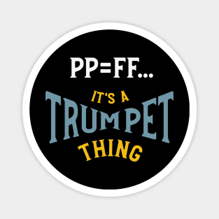 PP=FF It's a Trumpet Thing Magnet